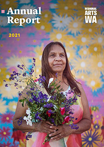 Regional Arts WA 2021 Annual Report cover.