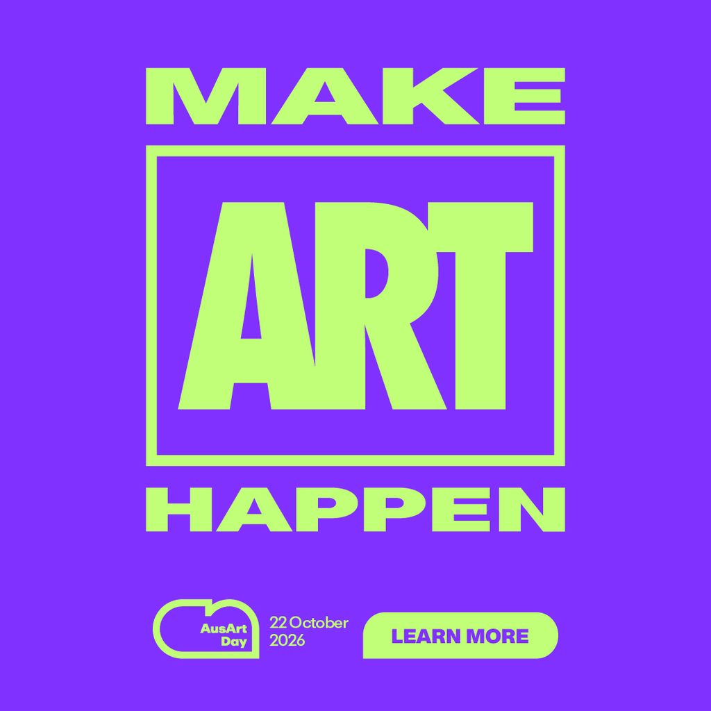 Make Art Happen AusArt Day 22 October 2026 Learn More